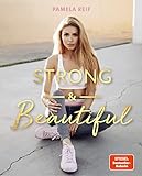 Strong & Beautiful: von Pamela Reif