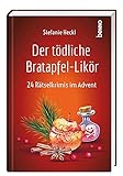 Der tödliche Bratapfel-Likör: 24 Rätselkrimis im Advent (Adventskalender)