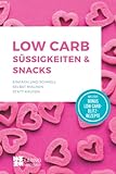 Low Carb Süßigkeiten & Snacks: Einfach und schnell selbst machen statt kaufen