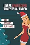 Unser erotischer Adventskalender - XXL - Tabulos - Für Paare: Jeden Tag neue spannende Aufgaben und Fragen für eine heiße Vorweihnachtszeit