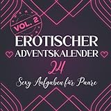 Erotischer Adventskalender: Sex Stellungen, Aufregende Aufgaben und mehr für Paare | Der Sex Adventskalender mit 24 heißen Tagesaufgaben | Sexy Geschenke für Männer und Frauen (Vol. 2))