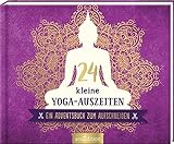 24 kleine Yoga-Auszeiten - Ein Adventsbuch zum Aufschneiden: Adventskalender für Yoga-Fans