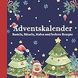 Adventskalender: Adventskalenderbuch mit 24 schönen Überraschungen zum Basteln, Malen und leckeren Rezepten für Kinder für einen verzauberten Advent
