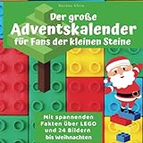 Der große Adventskalender für Fans der kleinen Steine: Mit spannenden Fakten über LEGO und 24 Bildern bis Weihnachten