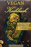 Vegan Kochbuch : Die vegan protein Rezepte inkl. vegane Süßigkeiten und vegane Schokolade ideal zum vegan Abnehmen ohne Magnesiumsalze