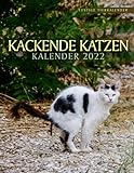 Kackende Katzen Kalender 2022: Lustiger Katzen Kalender für Katzenliebhaber. Jeden Monat ein neues amüsantes Katzenfoto